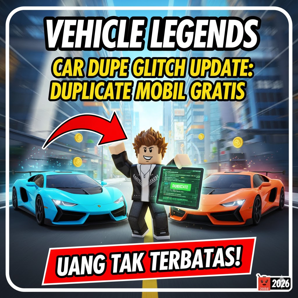 Vehicle Legends Car Dupe Glitch Update: Duplicate Mobil Gratis Roblox 2026